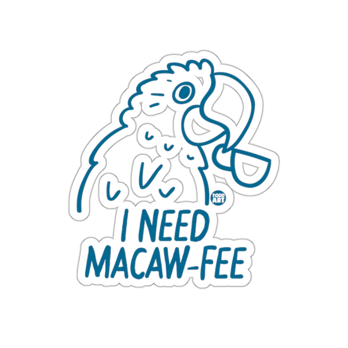 I Need Macaw-Fee Sticker Fun Animal Design Accessory