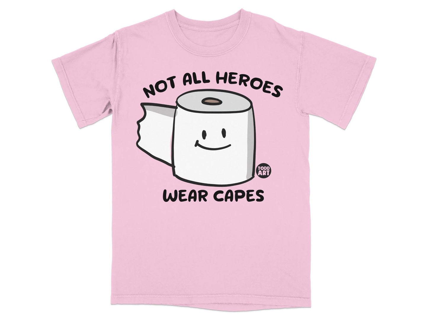 Pink t-shirt with "Not All Heroes Wear Capes" and a toilet paper roll.