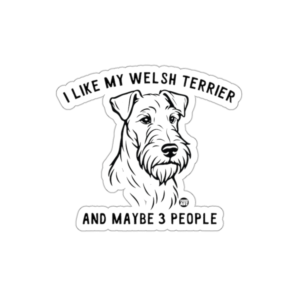 I Like My Welsh Terrier And Maybe 3 People product