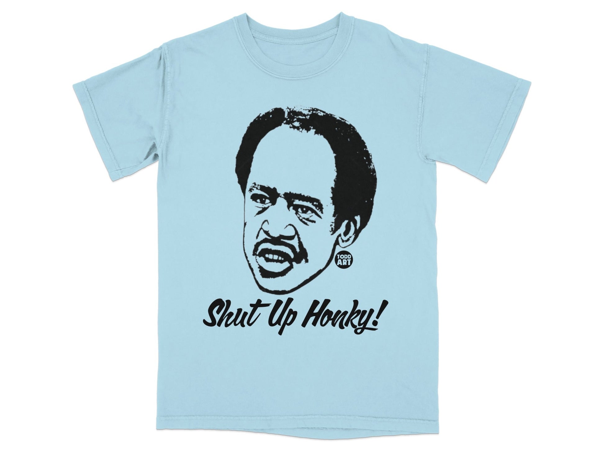 Light blue t-shirt with a black graphic of Redd Foxx saying "Shut Up Honky!".