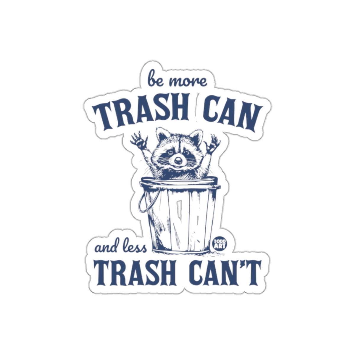 Be More Trash Can and Less Trash Can't Funny Raccoon Stickers