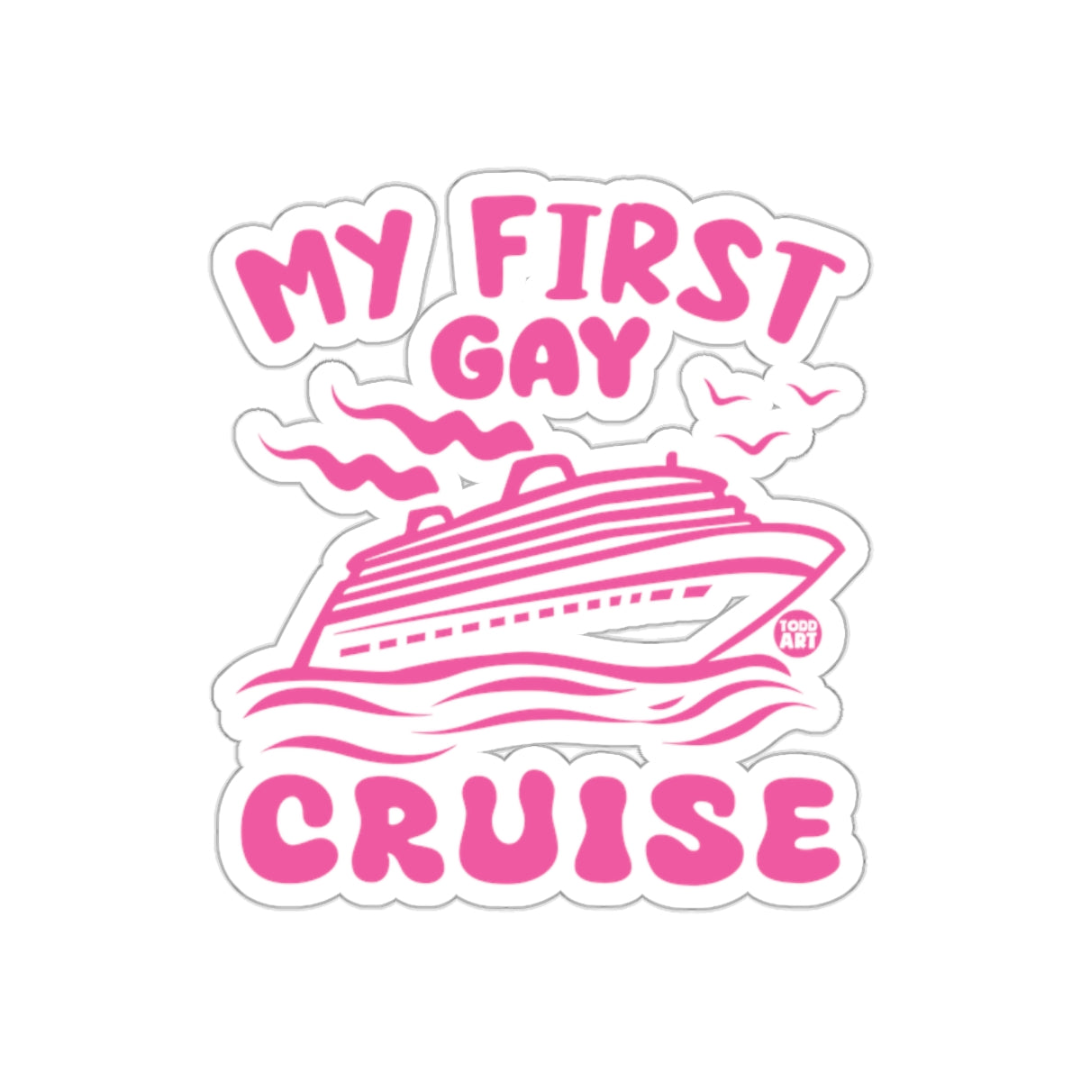 My First Gay Cruise Sticker Fun Vacation Design