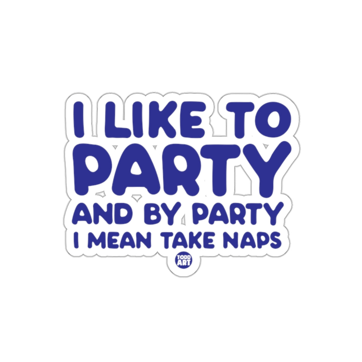 I Like to Party and by Party I Mean Take Naps product