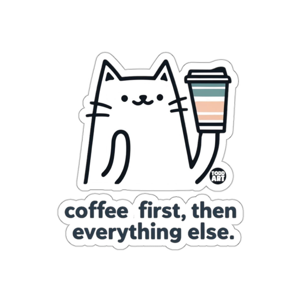 Coffee First Then Everything Else Sticker