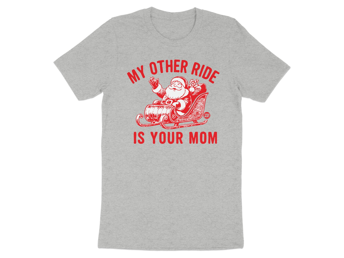 Funny Santa Shirt My Other Ride Is Your Mom