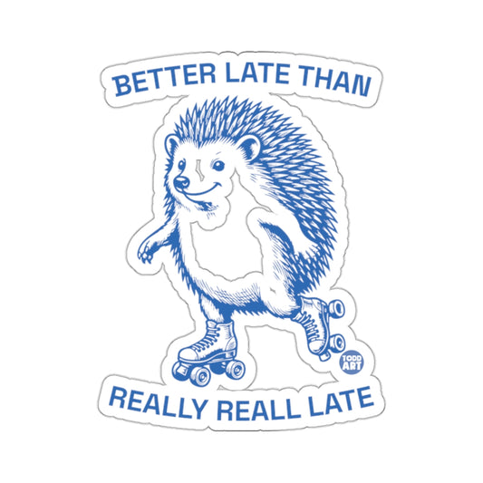 Better Late Than Really Real Late Hedgehog Skater product type
