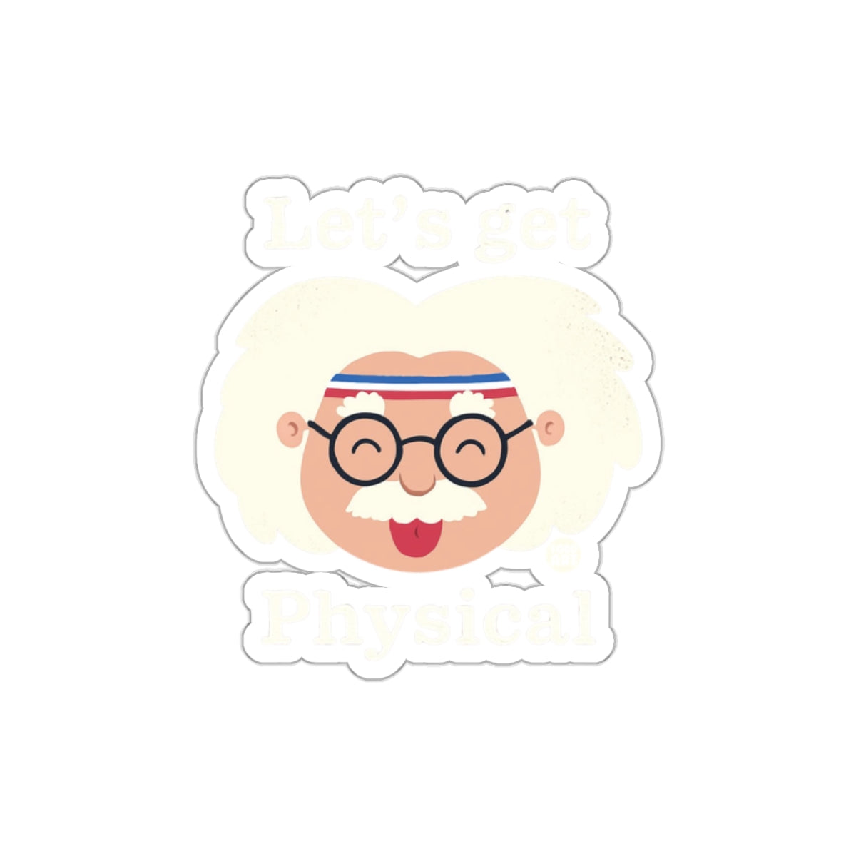 Let's Get Physical Funny Einstein Sticker