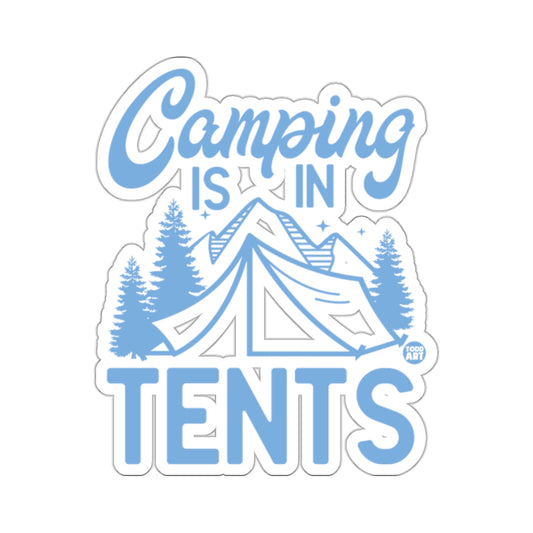 Camping Is In Tents Todd Art Illustration Stickers