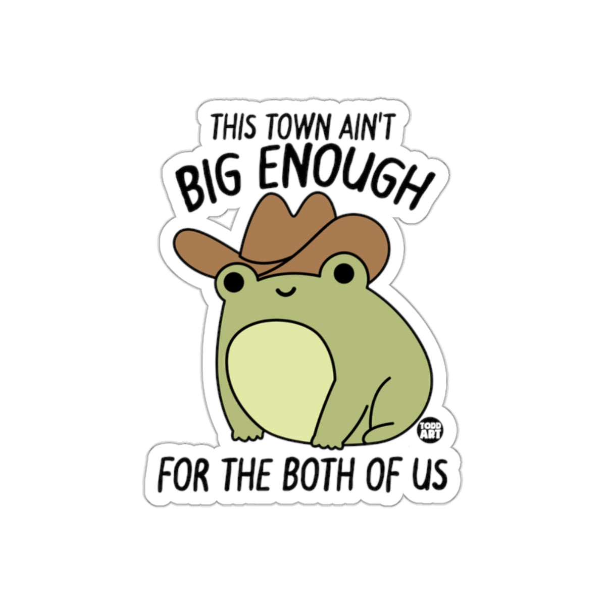 This Town Ain't Big Enough Frog Sticker Decal