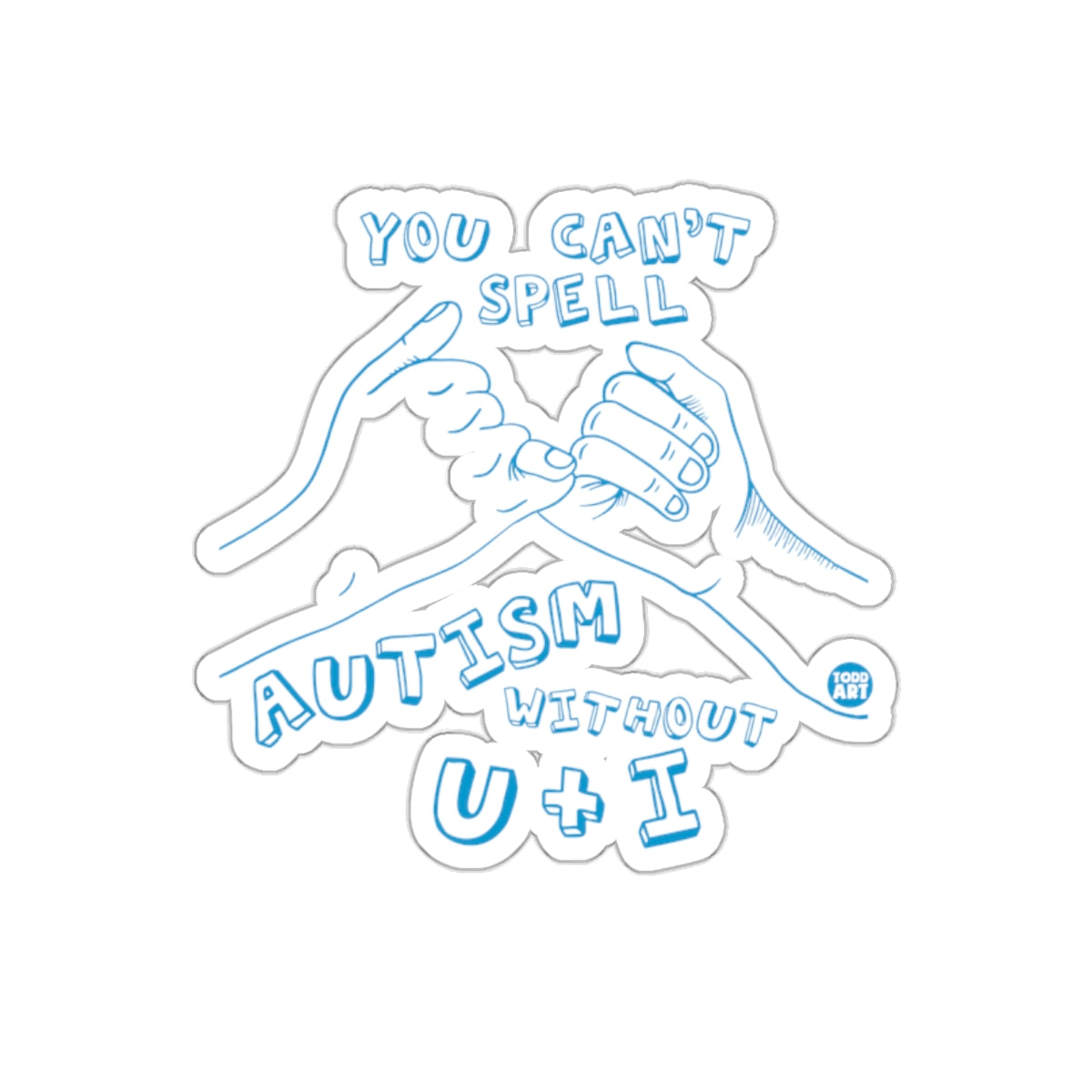 You Can't Spell Autism Without U+I Inspirational Sticker