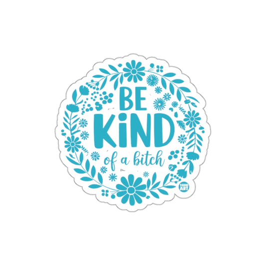 Be Kind of a Bitch Floral Design Sticker
