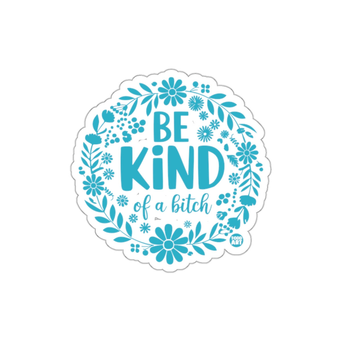 Be Kind of a Bitch Floral Design Sticker