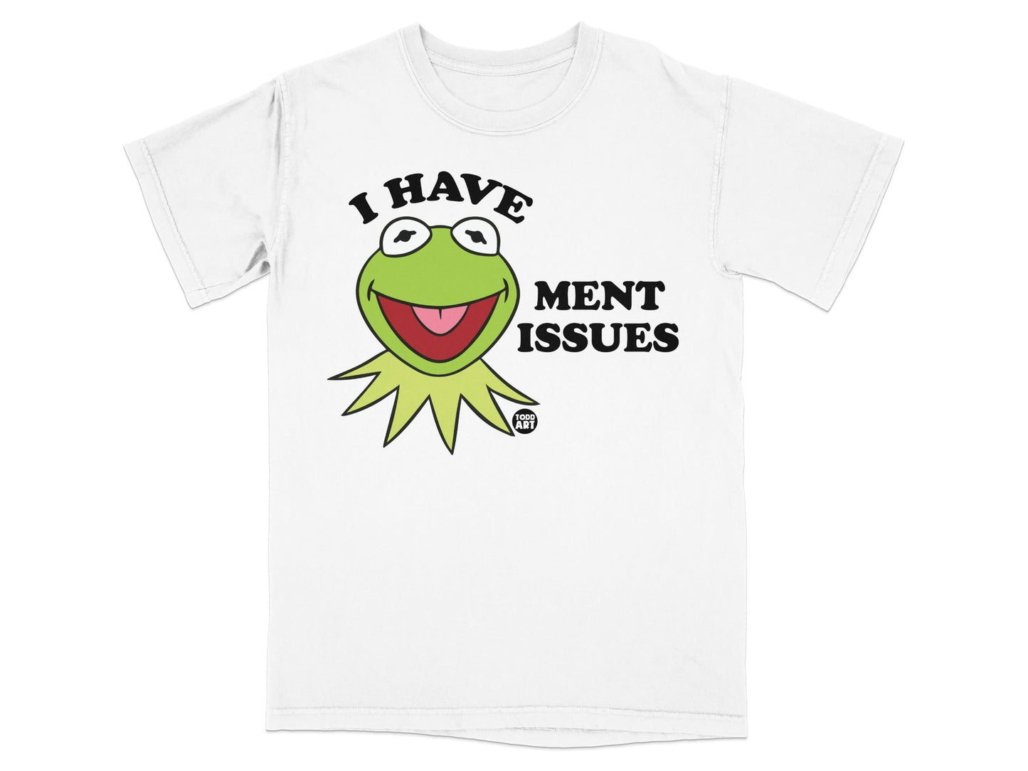 Kermit the Frog on a white t-shirt with "I HAVE MENT ISSUES" text.