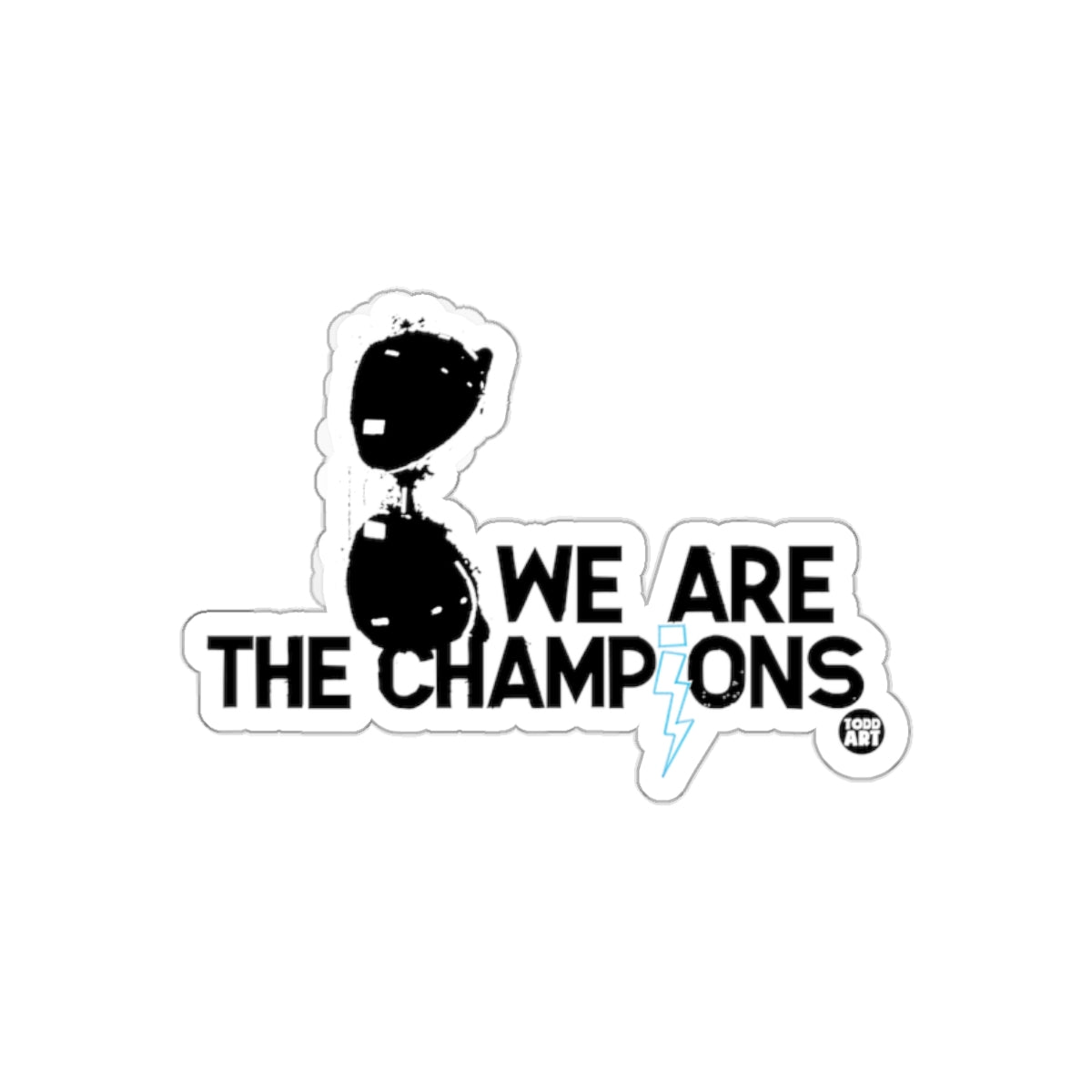 We Are The Champions Sticker with Unique Design