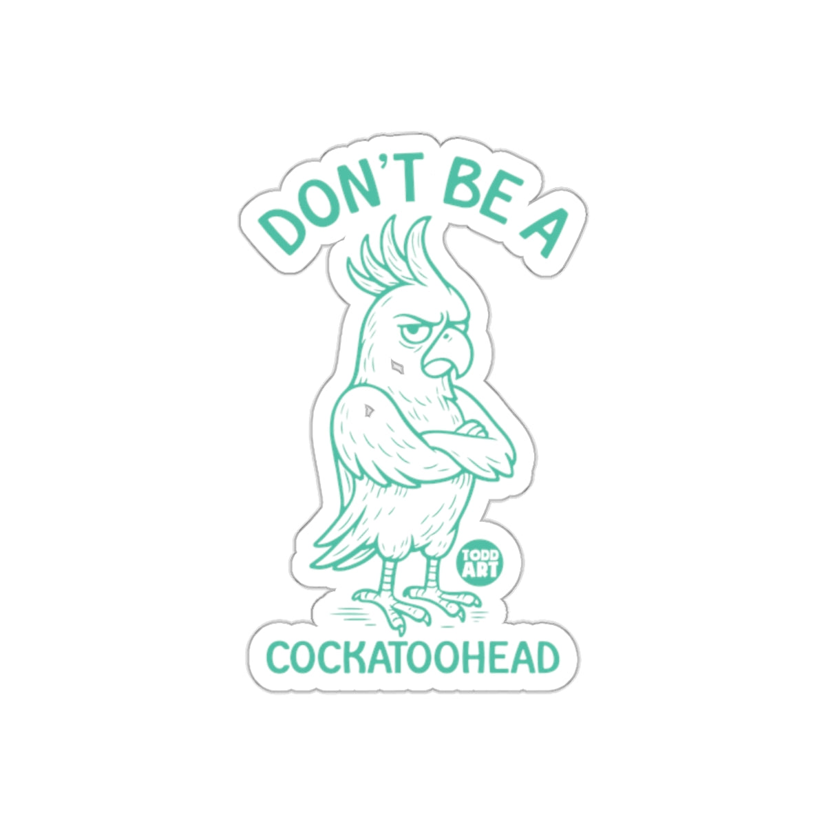 Don't Be A Cockatoohead Sticker Trendy Design