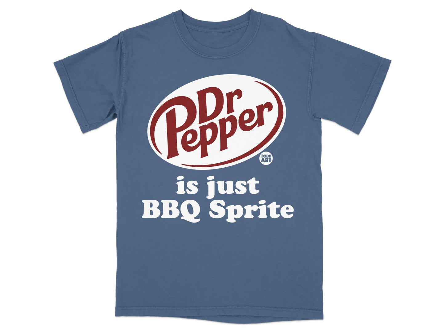 Blue t-shirt with Dr Pepper logo and text "is just BBQ Sprite."