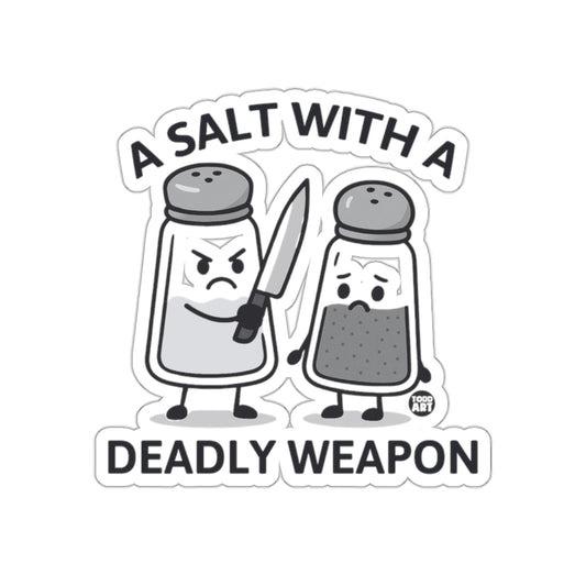 A Salt With A Deadly Weapon Funny Sticker Design