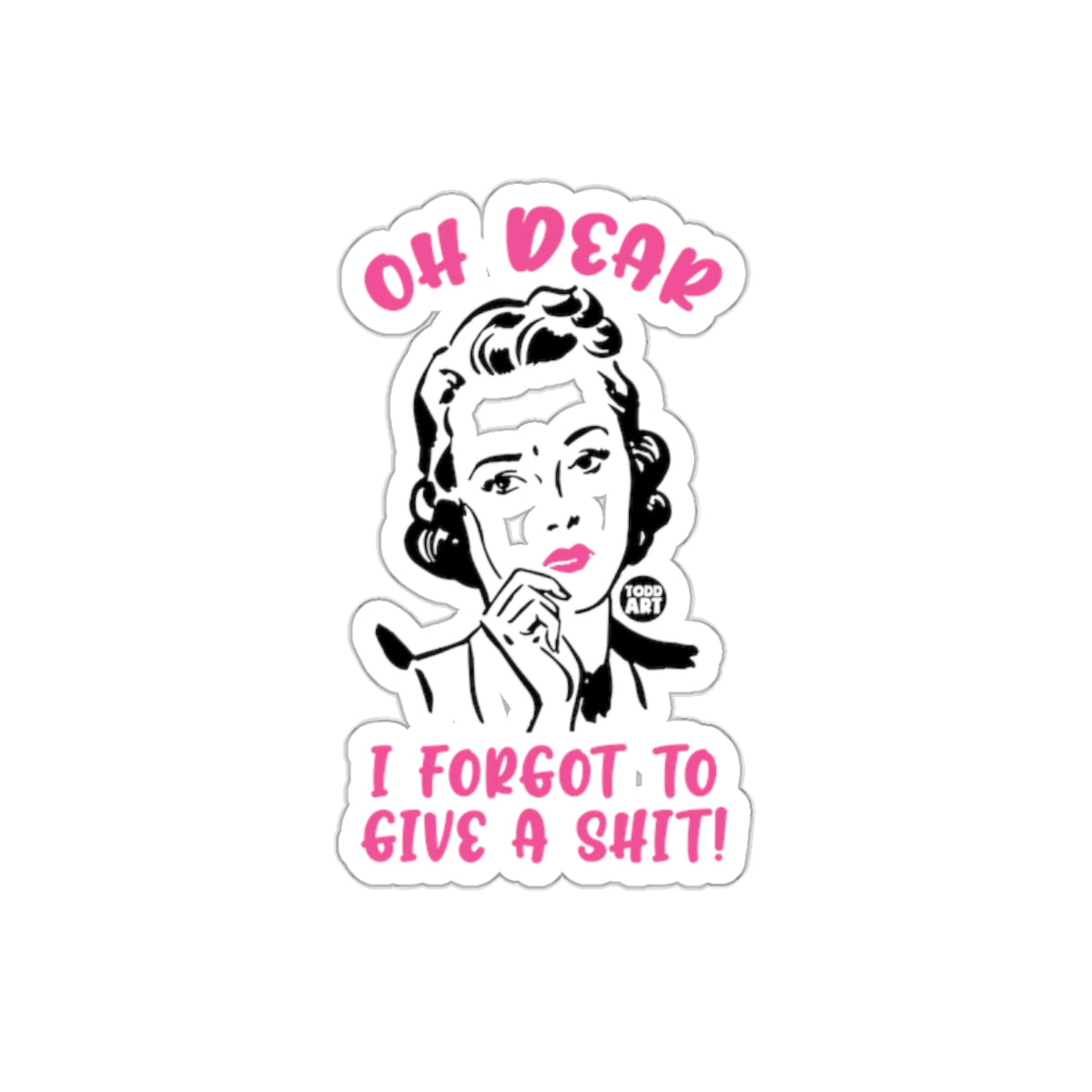 Oh Dear I Forgot To Give A Shit Funny Woman Stickers