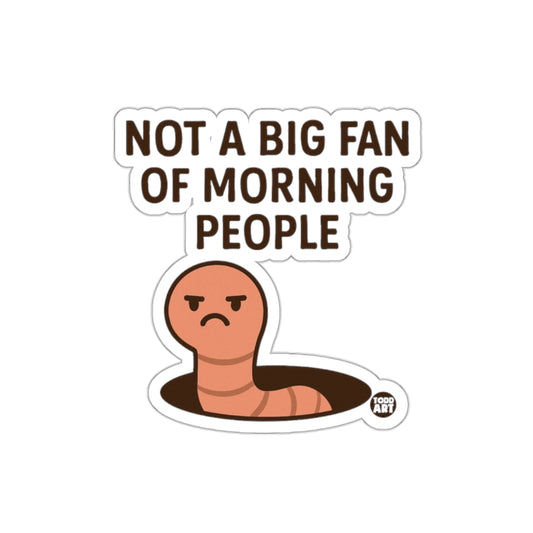 Not a Big Fan of Morning People Sticker