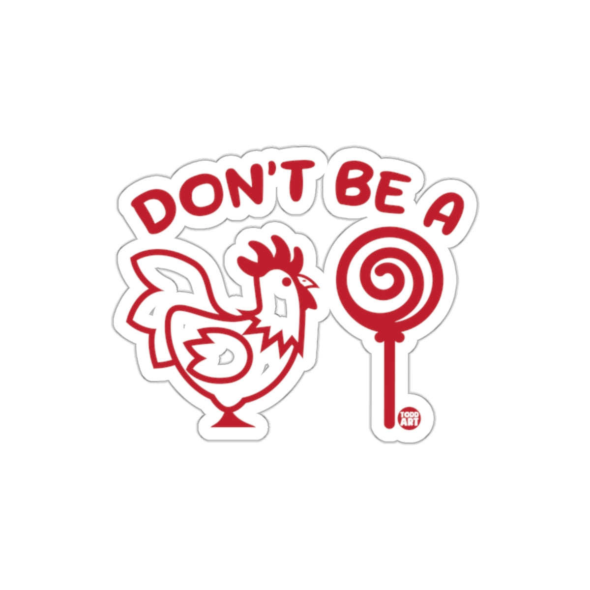 Don't Be A Chicken Funny Quote Sticker Product
