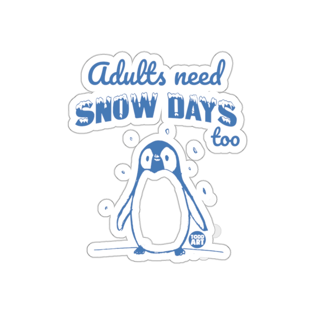 Adults Need Snow Days Too Penguin Art Illustration sticker