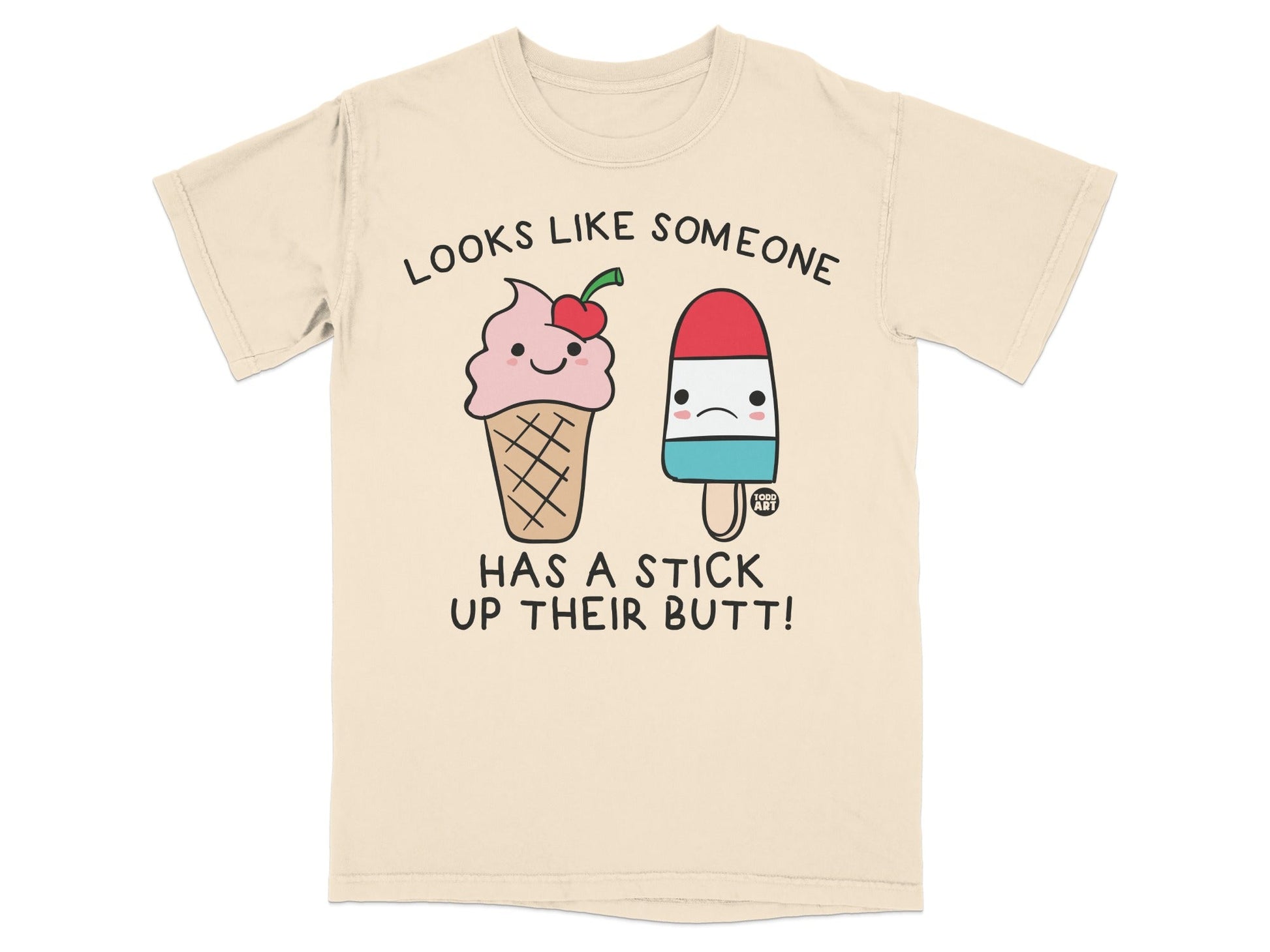 Looks Like Someone Has A Stick Up Their Butt T-shirt