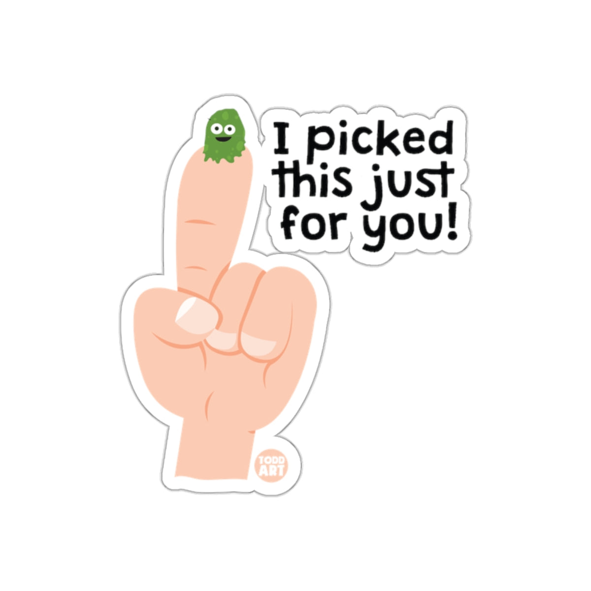 I Picked This Just for You Humorous Sticker
