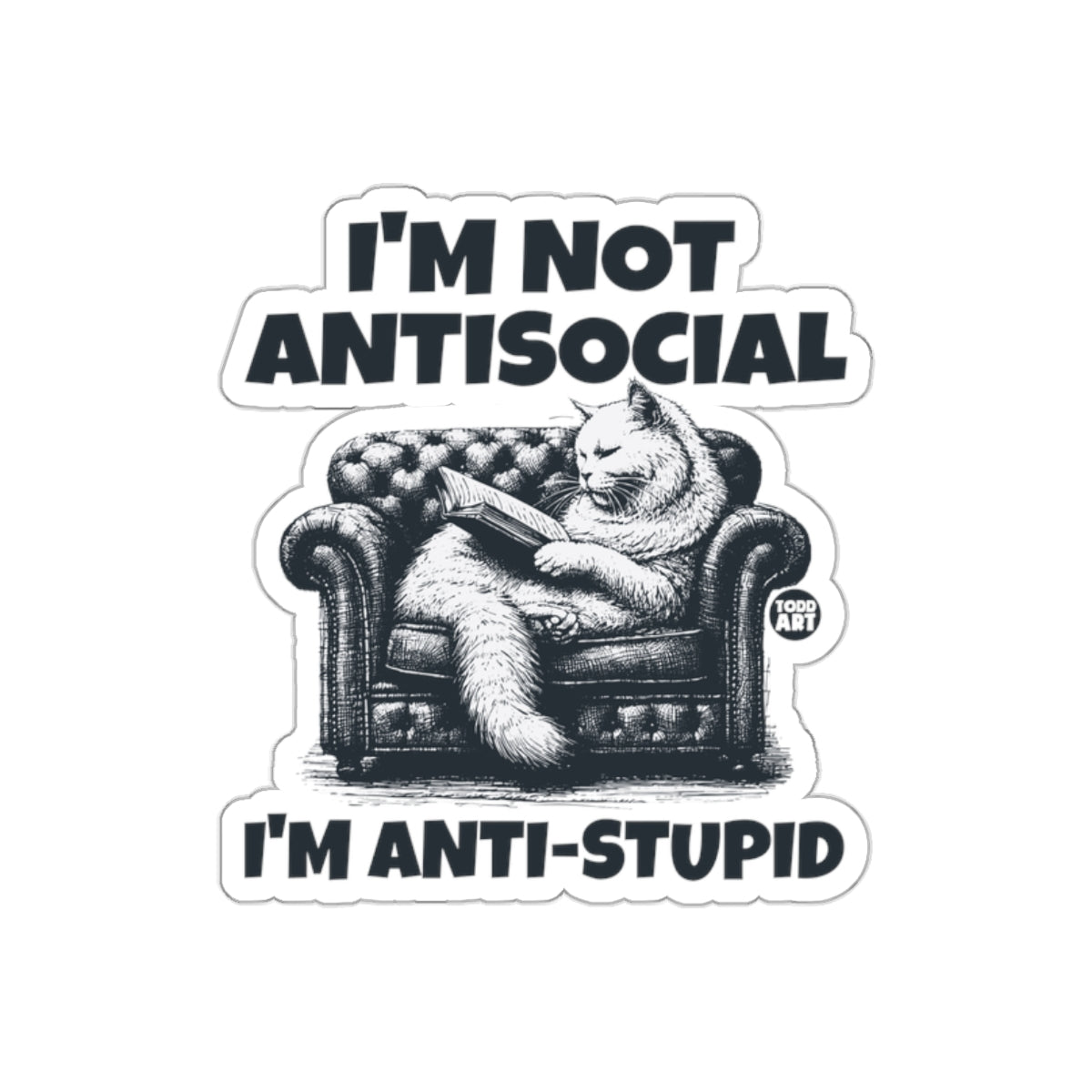 I'M NOT ANTISOCIAL I'M ANTI-STUPID sticker