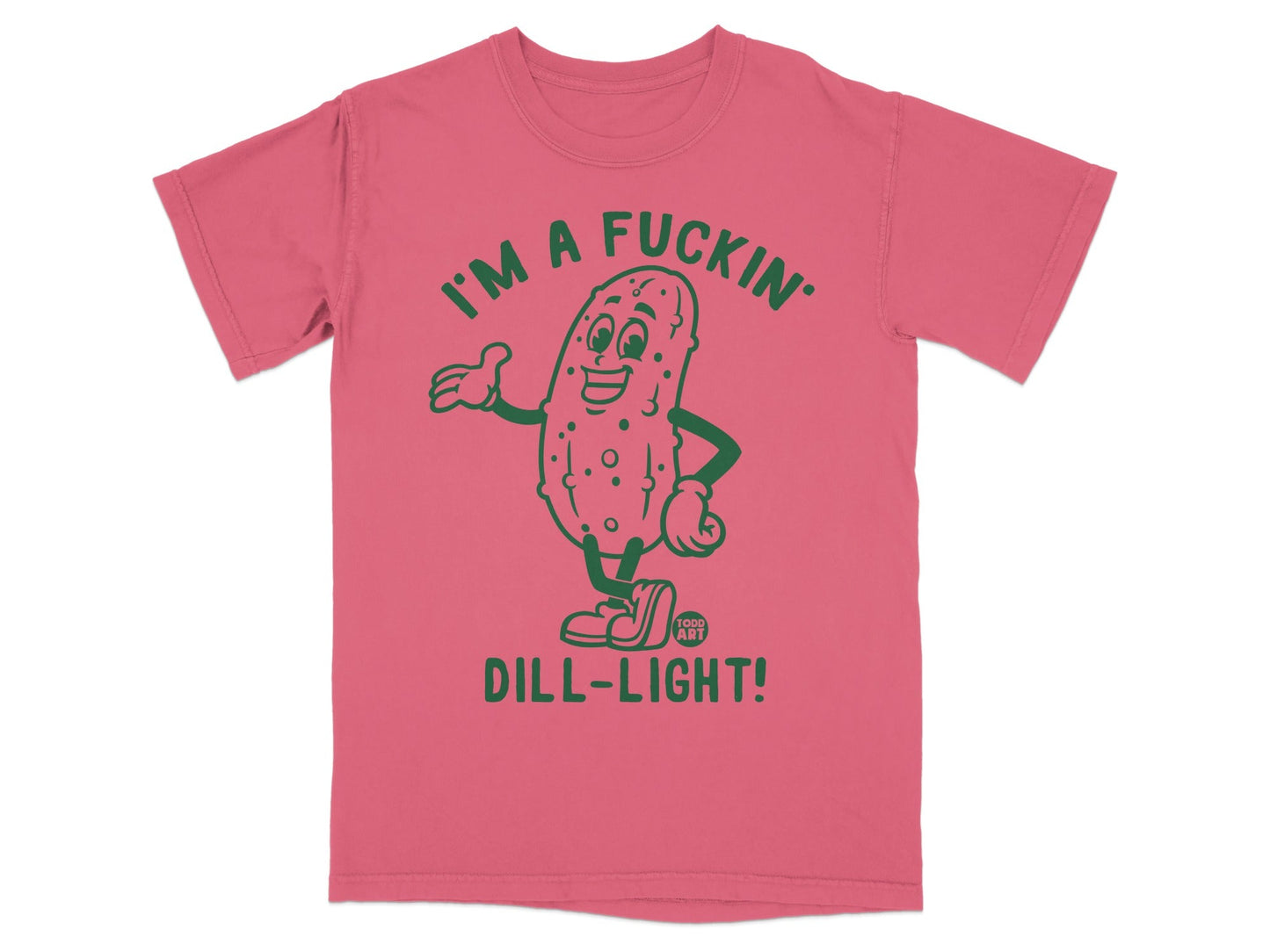Green cartoon pickle with text "I'M A FUCKIN' DILL-LIGHT!"