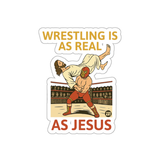 Wrestling Is As Real As Jesus Sticker