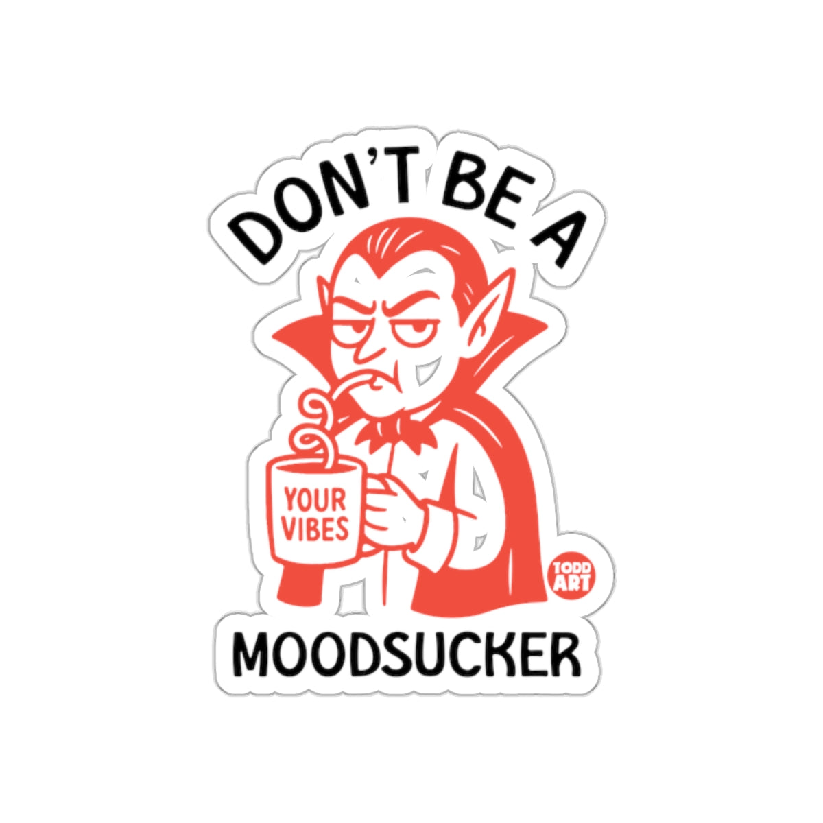 Don't Be A Moodsucker Vampire Sticker Fun Art