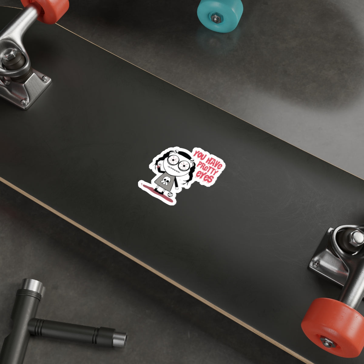 You Have Pretty Eyes Sticker on Skateboard Deck