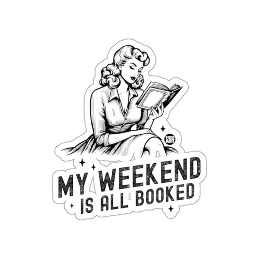 My weekend is all booked custom sticker