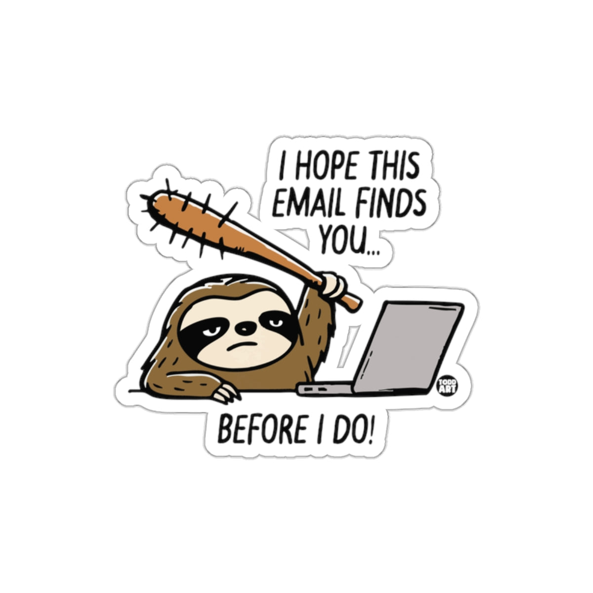 I Hope This Email Finds You Before I Do Funny Sloth sticker