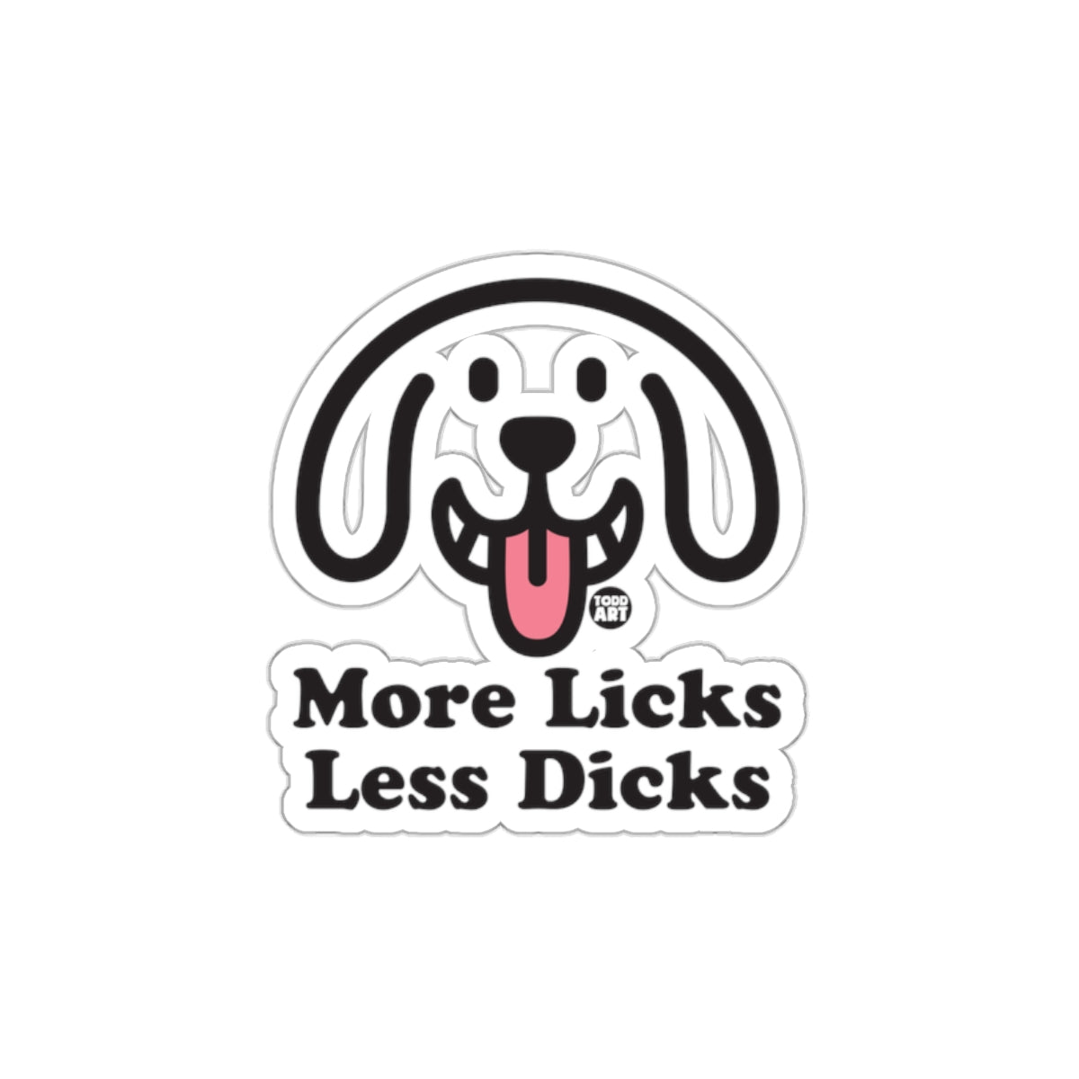 More Licks Less Dicks Sticker Fun Dog Design
