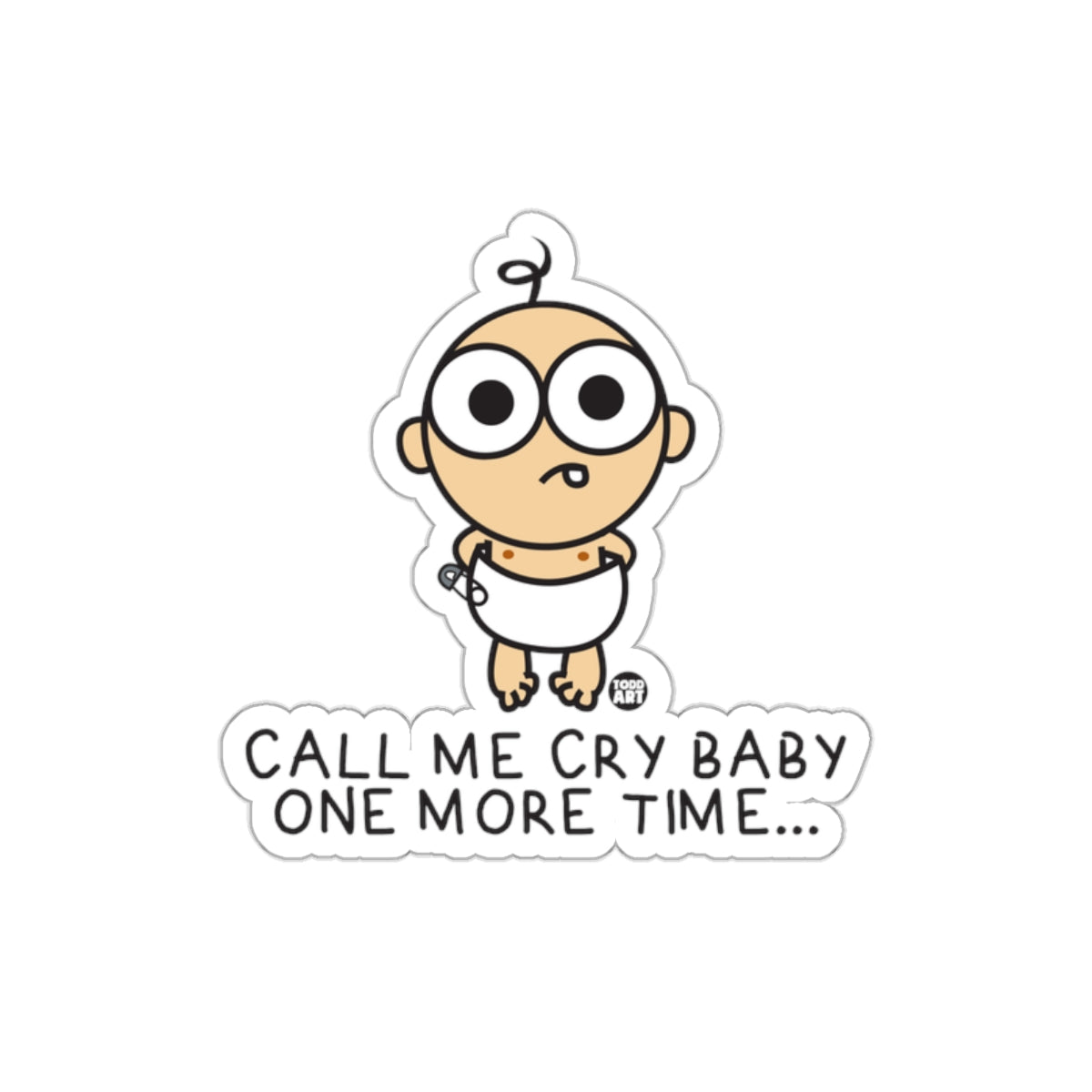 Call Me Cry Baby One More Time Sticker