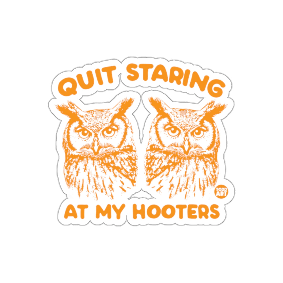 Quit Staring At My Hooters Funny Owl Artwork sticker