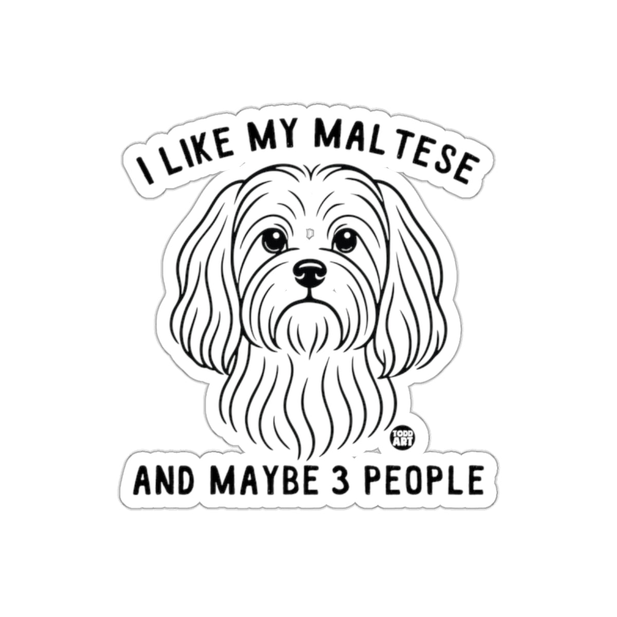 I Like My Maltese And Maybe 3 People Sticker