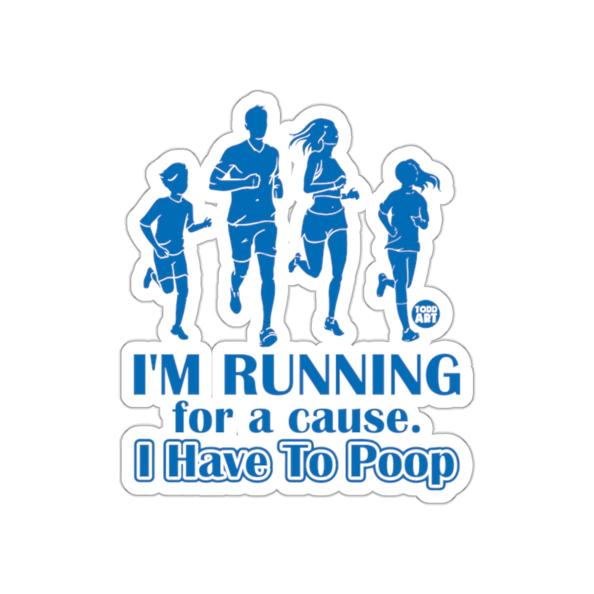 I'm Running for a Cause I Have to Poop Sticker
