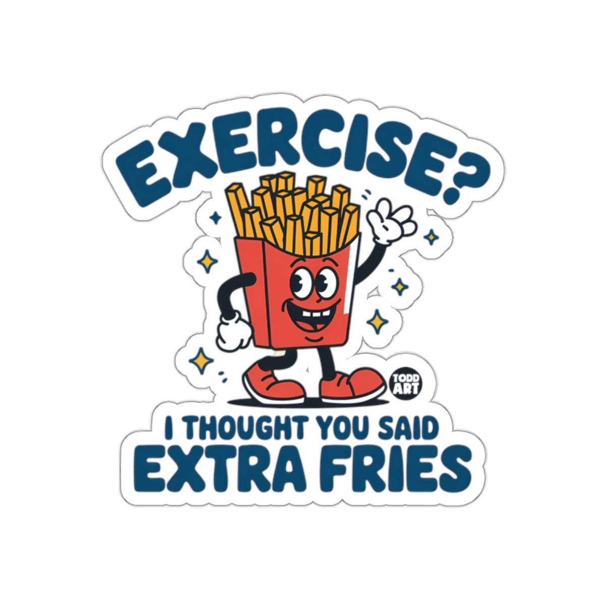 Exercise I Thought You Said Extra Fries Sticker