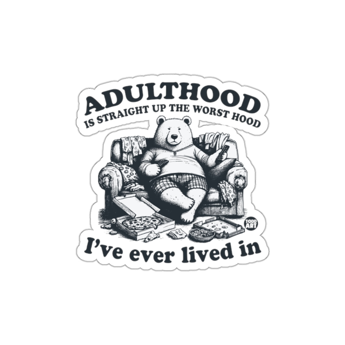 Adulthood Is Straight Up The Worst Hood Sticker