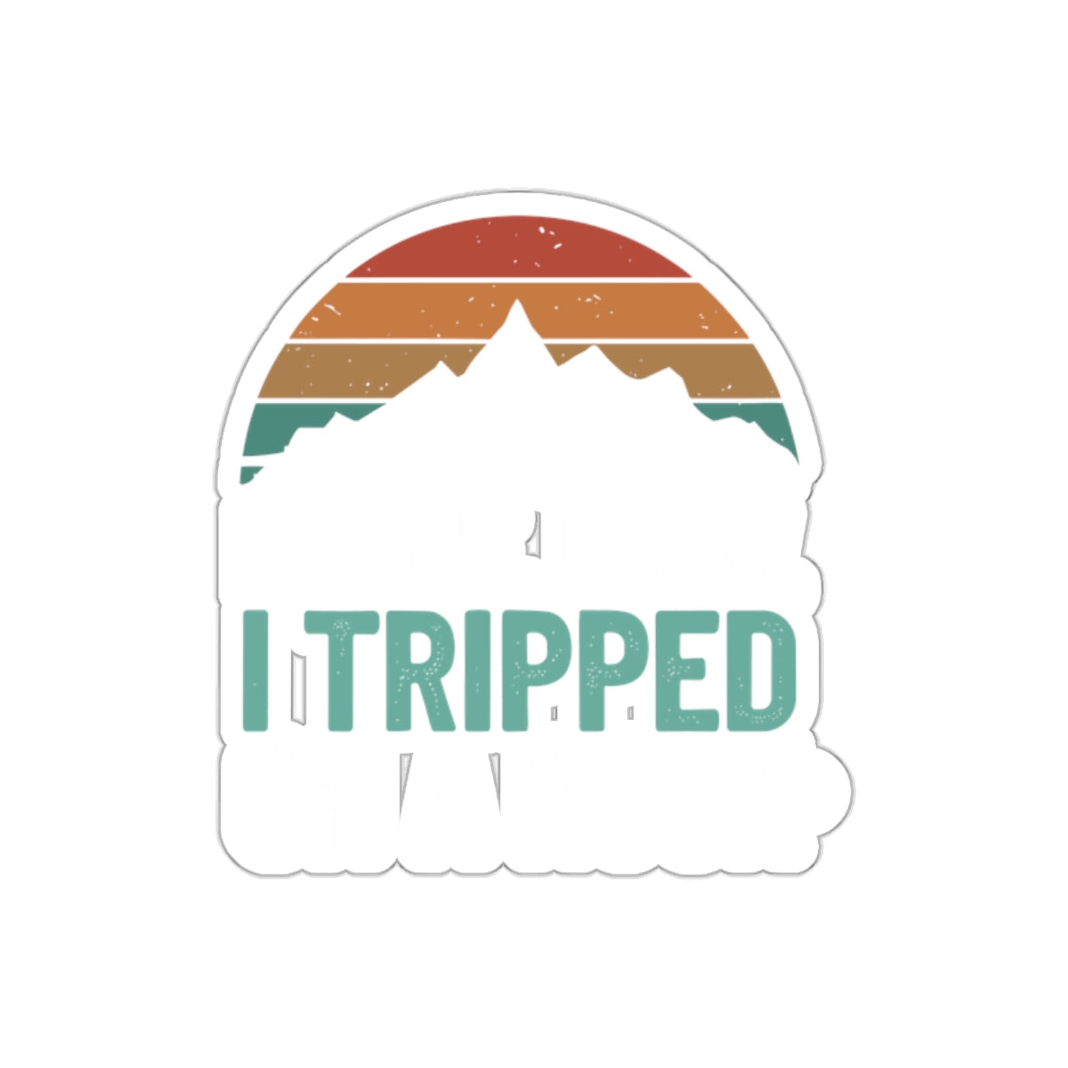I Tripped I Survived Funny Mountain Sunset Graphic Stickers