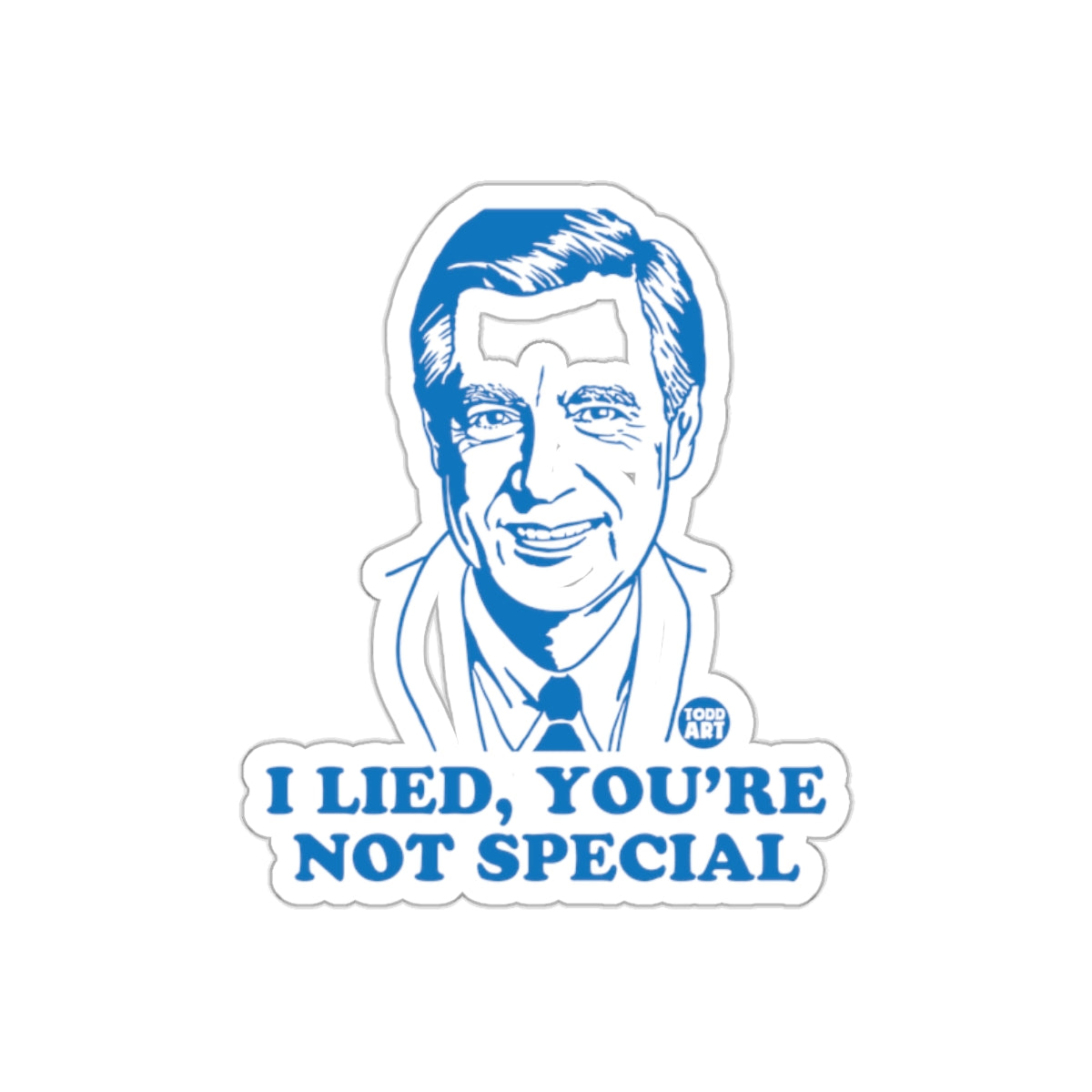 Mister Rogers I Lied You Are Not Special Funny Stickers