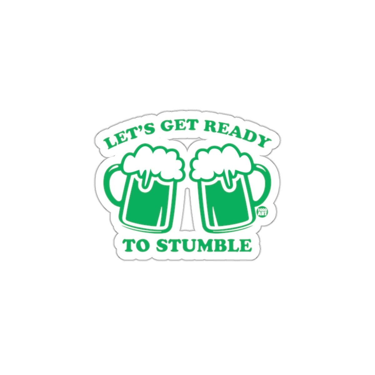 Let's Get Ready To Stumble Sticker Fun Design