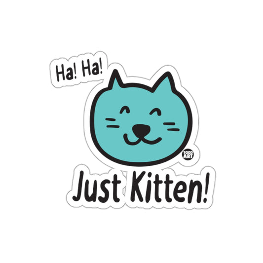 Ha Ha Just Kitten Cute Cartoon Cat Sticker