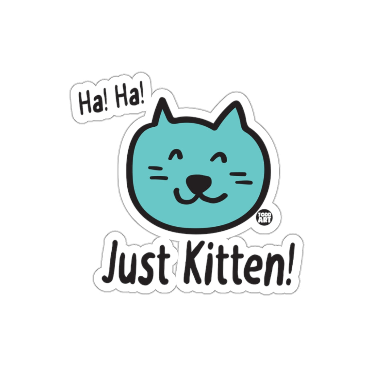 Ha Ha Just Kitten Cute Cartoon Cat Sticker