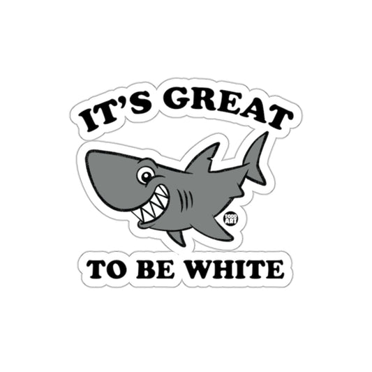 It's Great to Be White Shark Cartoon Graphics sticker