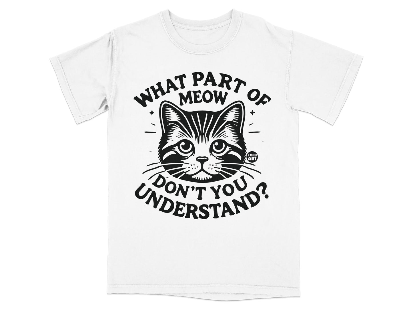 What Part Of Meow Don't You Understand Cat T-Shirt