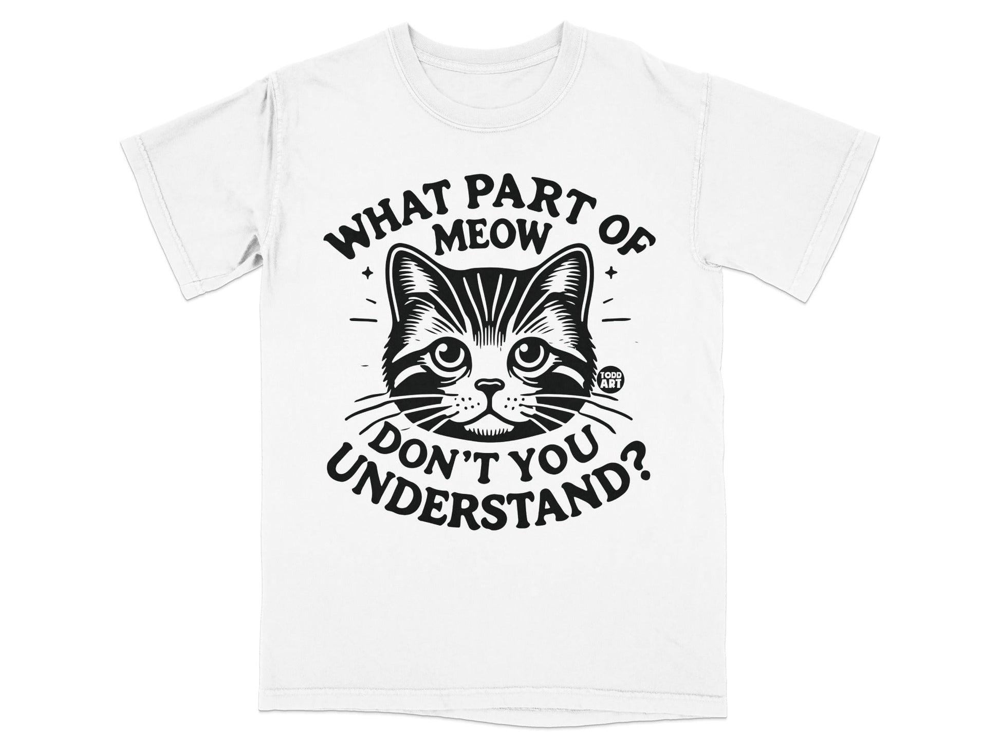 What Part Of Meow Don't You Understand Cat T-Shirt