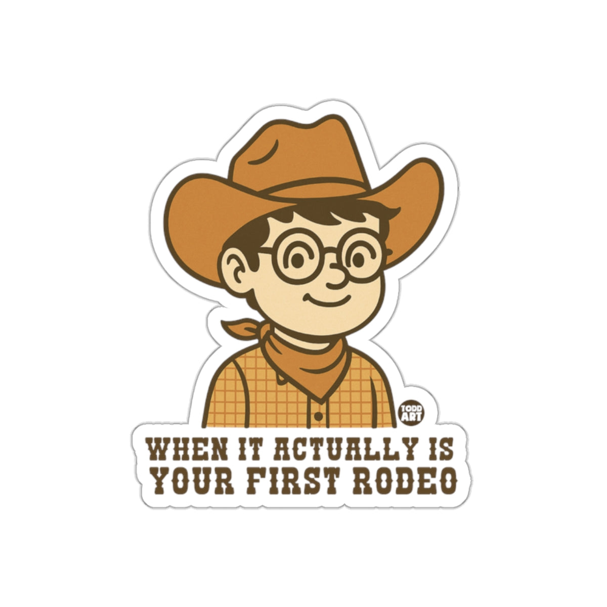 When It Actually Is Your First Rodeo Sticker
